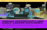 UNPAID INTERNSHIPS AND EARLY CAREER OUTCOMES · PDF file immediate and long-term impact of the internship experience on career outcomes. To explore employer perceptions of the unpaid