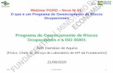 Programa de Gerenciamento de Riscos Ocupacionais e a ISO … · Webinar PGRO – Nova Nr 01: O que é um Programa de Gerenciamento de Riscos Ocupacionais Programa de Gerenciamento