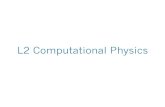 L2 Computational Physicsastro.dur.ac.uk/~done/l2comp/CP_week6.pdf · 2018. 7. 3. · 2D plotting 12 for ix, x in enumerate(xs): for iy, y in enumerate(ys): dat[ix,iy]=f(x,y) pyplot.figure()