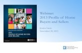 Webinar: 2013 Profile of Home Buyers and Sellers · 1/6/2014  · Agent Use By Buyers & Sellers Remains High • 88% of buyers purchased their home through a real estate agent or