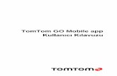 TomTom GO Mobile appdownload.tomtom.com/open/manuals/GO_Mobile_app_for_i...Konum servisleri Bu uygulamanın, rota planlayabilmesi veya rota talimatları verebilmesi için geçerli