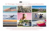 5 Things: Summer in Massachusetts€¦ · 5/7/2019  · 5 Things: Summer in Massachusetts There’s no denying that summer is the feel good season. As the pace of life slows, smiles