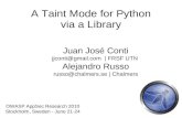 A Taint Mode for Python via a Library - OWASP€¦ · LOC) taint analysis lib for Python No need to modify the interpreter Is it possible to do a similar module for other languages?