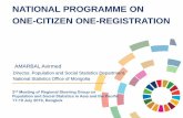 NATIONAL PROGRAMME ON ONE-CITIZEN ONE ... Mongolia.pdfNATIONAL PROGRAMME ON ONE-CITIZEN ONE-REGISTRATION AMARBAL Avirmed Director, Population and Social Statistics Department, National