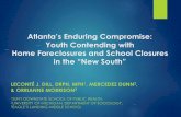 Atlanta’s Enduring Compromise...Atlanta’s Enduring Compromise: Youth Contending with Home Foreclosures and School Closures in the “New South” LECONTÉ J. DILL, DRPH, MPH1,