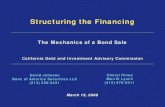 The Mechanics of a Bond Sale - California State TreasurerMar 13, 2008  · Structuring the Financing. The Mechanics of a Bond Sale. California Debt and Investment Advisory Commission