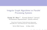 Irregular Graph Algorithms on Parallel Processing Systemsslotag/pres/pres_SC15.pdfIrregular Graph Algorithms on Parallel Processing Systems George M. Slota 1;2 Kamesh Madduri (advisor)