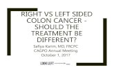 RIGHT VS LEFT SIDED COLON CANCER - SHOULD THE ...cagpo-annual-conference.ca/documents/435/files/Karim...Safiya Karim, MD, FRCPC CAGPO Annual Meeting October 1, 2017 RIGHT VS LEFT SIDED