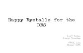 Happy Eyeballs for the DNS - blabs.apnic.net · 2015. 9. 22. · Recap: “Happy Eyeballs” Plan A: If you are Dual Stack and the service you are attempting to connect to is Dual