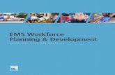 EMS Workforce Planning & Developmentincreasing amount of clinical and operational data available to leaders in the field of EMS, there is little known about the workforce and how to
