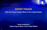 EXPORT FINANCE - Los Angeles Area Chamber of Commerce€¦ · EXPORT FINANCE With the Export-Import Bank of the United States David Josephson Export-Import Bank of the United States.
