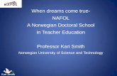 When dreams come true- NAFOL A Norwegian Doctoral ......•Estimated intake 2016, 25 students Impact Kari Smith Is the dream coming true? Revised predictions: about 160 graduates by