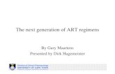 The next generation of ART regimens - NEXT GENERATION...The next generation of ART regimens By Gary Maartens Presented by Dirk Hagemeister Division of Clinical Pharmacology UNIVERSITY