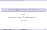 Séries trigonométricas de Fourier - Universidade de Aveirosweet.ua.pt/crequejo/teach/CII_slides2-2SeriesFourier.pdf · Title: Séries trigonométricas de Fourier Author: Cálculo