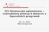 ITI Olomoucké aglomerace – zvýhodněný přístup k dotacím z … · Konzultace s nositelem ITI 15. Indikátory projektu 16. Další informace ... (marketingová inovace) nepodporované