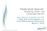Federated Search - Deep Web TechnologiesApproaches to Machine Translation (cont.) Hybrid Machine Translation • Leverages strengths of rule-based and statistical approaches • Rules