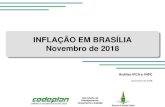 INFLAÇÃO EM BRASÍLIA Novembro de 2018 · INFLAÇÃO EM BRASÍLIA Novembro de 2018 Roteiro da Apresentação •IPCA: comparativo Brasil, Brasília e regiões pesquisadas •Decomposição