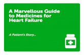 A Marvellous Guide to Medicines for Heart Failure...• Try not to Google your tablets, ask a member of your heart failure team if you have any concerns or things you wish to know.