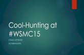 Cool-Hunting at #WSMC15 - 2018.wsmconference.co.uk2018.wsmconference.co.uk/wp-content/uploads/2014/04/Craig-Lefebvre… · Cool-Hunting at #WSMC15 CRAIG LEFEBVRE @CHIEFMAVEN . Cool-Hunting
