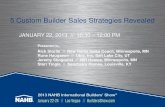 New 5 Custom Builder Sales Strategies Revealed · 2018. 4. 13. · 5 Custom Builder Sales Strategies Revealed JANUARY 22, 2013 // 10:30 – 12:00 PM Presenter(s): Rick Storlie