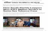 How South Florida Lawyers Won $157 Millx Tobacco Case ... · DAILY BUSINESS REVIEW . IN THE CIRCUIT COURT OF THE SEVENTEENTH JUDICIAL CIRCUIT IN AND FOR BROWARD COUNTY, FLORIDA CASE