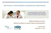 New Horizons in Alcohol Research: Using Electronic Health ......New Horizons in Alcohol Research: Using Electronic Health Records National Advisory Council National Institute on Alcohol