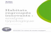 Habitats regroupés innovants : analyse typologique · de lieux de vie collectifs afin de faire remonter les pratiques vertueuses et évaluer la nécessité de compléter ou renforcer