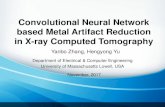 Convolutional Neural Network based Metal Artifact ... · Metal Artifact Reduction (MAR) 4 No standard MAR methods Case-by-case Complementary information Original Image Beam Hardening