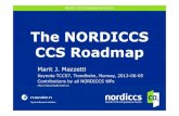 The NORDICCS CCS Roadmap - SINTEF · CCS Roadmap Marit J. Mazzetti Keynote TCCS7, Trondheim, Norway, 2013-06-05 Contributions by all NORDICCS WPs Marit.Mazzetti@sintef.no Nordic CCS