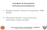 Geodetic & Geospatial Infrastructure/Systems · 2016. 10. 25. · Sarawak and Brunei also began their primary triangulation projects. • The Directorate of Overseas Survey (DOS)