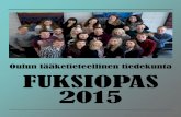 Oulun lääketieteellinen tiedekunta FUKSIOPAS 2015 · man, jossa pääsette poraamaan, paikkaamaan ja ompelemaan van-hempien opiskelijoiden ohjaamana. 3. vuoden syksyllä alkava
