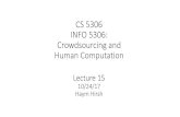 New CS 5306 INFO 5306: Crowdsourcing and Human Computation hirsh/5306/Lecture15.pdf · PDF file 2017. 10. 24. · Crowdsourcing and Human Computation Lecture 15 10/24/17 Haym Hirsh.