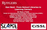Gen Next: From School Libraries to Learning Centerskarmoyped.no/slamit/course5/Presentations/Keynotes/RossTodd/SL… · Gaver, M. Every child needs a school library. Chicago, ALA,