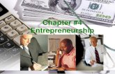 Chapter #4 Entrepreneurship · CHAPTER #4 OBJECTIVES Define Entrepreneur and name the traits that most successful entrepreneurs share. Summarize the advantages and disadvantages of