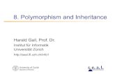 8. Polymorphism and Inheritance - UZH IfI00000000-4720-edff-0000-0000092daa3b… · 8. Polymorphism and Inheritance Harald Gall, Prof. Dr. Institut für Informatik Universität Zürich