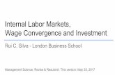 Management Science, Revise & Resubmit. This version: May ... · Internal Labor Markets, Wage Convergence and Investment Rui C. Silva - London Business School Management Science, Revise