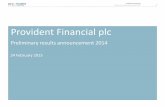 New Preliminary results announcement 2014providentfinancial.blob.core.windows.net/media/1127/2014... · 2015. 8. 15. · Provident Financial plc 2 Today [s presentation 1. Highlights