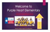 Welcome to Purple Heart Elementary · Purple Heart Elementary STAAR INFORMATION Where College begins in Kindergarten 2017-2108. STAAR is the State of Texas Assessments of Academic
