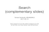 Search (complementary slides) · Search (complementary slides) Tomas Svoboda, BE5B33KUI 2017-03-13 Slide material from CS 188: Artiﬁcial Intelligence at UCB by Dan Klein, and Pieter