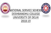 NATIONAL SERVICE SCHEME DESHBANDHU COLLEGE …NATIONAL SERVICE SCHEME DESHBANDHU COLLEGE UNIVERSITY OF DELHI 2018-19. Program Officer –Mr. Sanjay Kumar Mr. Sanjay Kumar (Dept of