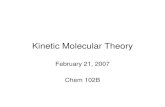 Kinetic Molecular Theory - butane.chem.uiuc.edubutane.chem.uiuc.edu/trichmon/chem102bsp07/... · Kinetic Molecular Theory (KMT) 1) Gases are mostly empty space; the volume of particles