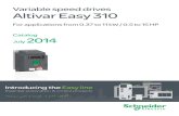 Variable speed drives Altivar Easy 310...Presentation Variable speed drives AltivarTM Easy 310 Presentation The AltivarTM Easy 310 drive is a frequency inverter for three-phase 380…460