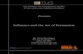 Influence and the Art of Persuasion · The Art of Persuasion: Deliberate attempt to inﬂuence the attitude of others to bring about a desired result.! Is Persuasion the same thing