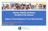 Recover, Rebuild, and Renew the Spirit of Our Schools...Recover, Rebuild, and Renew the Spirit of Our Schools Update on School Reopening: P12 and Higher Education Presentation to the