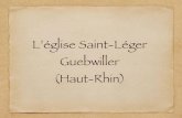 L’église Saint-Léger Guebwiller (Haut-Rhin)éa.eu/IMG/pdf/stleger-diaporama.pdf · MOSSMANN, Xavier, « Murbach et Guebwiller : Histoire d'une abbaye et d'une commune rurale d’Alsace