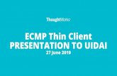 PRESENTATION TO UIDAI ECMP Thin Client · PRESENTATION TO UIDAI 27 June 2019. Session Management •Every operator sync/online login will result in the creation of a session with