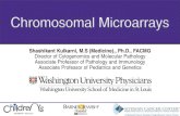 Chromosomal Microarrays...Chromosomal Microarrays Shashikant Kulkarni, M.S (Medicine)., Ph.D., FACMG Director of Cytogenomics and Molecular Pathology Associate Professor of Pathology
