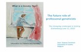 The futurerole of professonalgeneticists€¦ · The changingLandscape in testing. ... Clinicaland molecular genetic services in academic or private setting ... Insight Pharma Report,