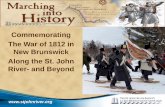Commemorating The War of 1812 in New Brunswick Along the ... - PFSRB... · Cabano, Quebec: March 9. th & 10th . March Re-Enactment Events. . 10. Levis, Quebec: March 14th 11. Quebec
