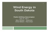 1 Wind Energy in South Dakota - sdlegislature.gov · South Dakota Successes 16 SD ranked 4th in new wind capacity in 2010 SD ranked 3rd in percentage of growth in new wind capacity